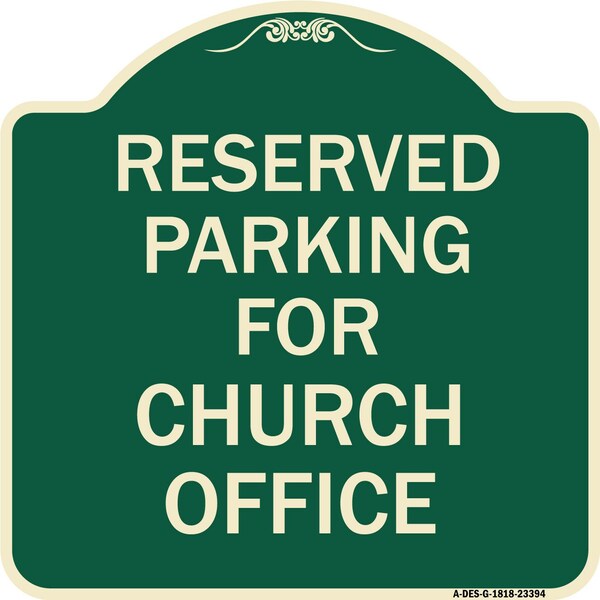 Signmission Parking Reserved for Church Office Heavy-Gauge Aluminum Architectural Sign, 18" x 18", G-1818-23394 A-DES-G-1818-23394 - main